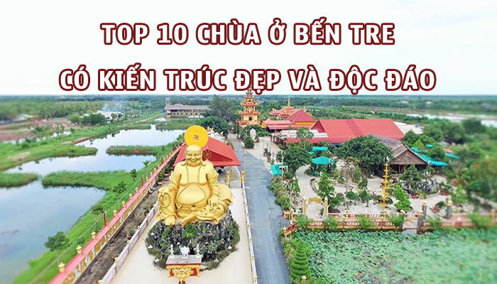 Top 10 ngôi chùa ở Bến Tre với kiến trúc Đẹp & Độc Đáo nhất