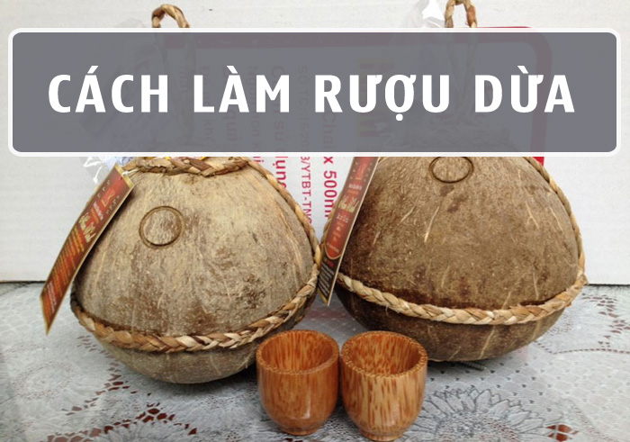 Cách làm rượu dừa thơm ngon đúng chuẩn