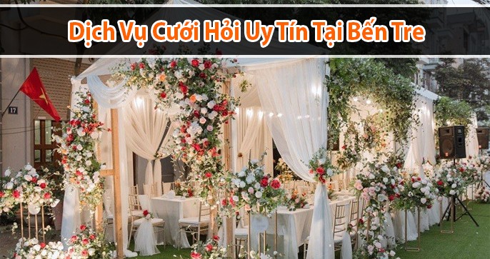Top 5 dịch vụ cưới uy tín tại Bến Tre mà bạn không thể bỏ lỡ