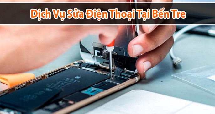 Top 5 sửa điện thoại tại Bến Tre mà bạn không nên bỏ lỡ