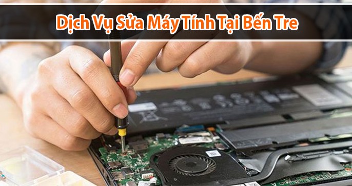 Top 5 địa chỉ sửa máy tính ở Bến Tre mà bạn nên biết
