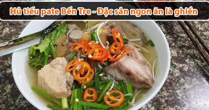 Hủ tiếu pate Bến Tre - Đặc sản ngon ăn là ghiền