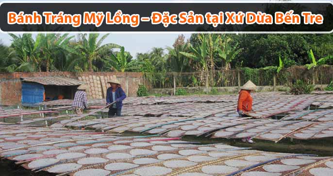 Bánh Tráng Mỹ Lồng – Đặc Sản tại Xứ Dừa Bến Tre Ai Ăn Cùng Ghiền