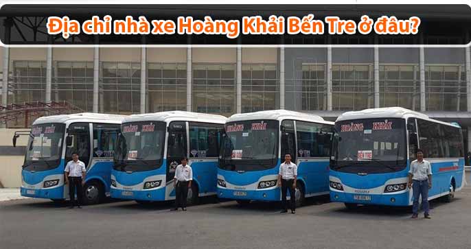 Địa chỉ nhà xe Hoàng Khải Bến Tre ở đâu?