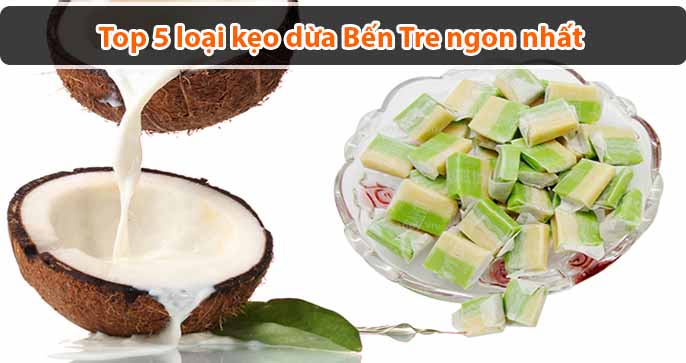 Top 5 loại kẹo dừa Bến Tre ngon nhất hiện nay