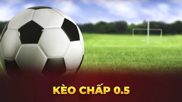 Kèo chấp 0,5 - Giải mã một dạng kèo Châu Á cho cược thủ