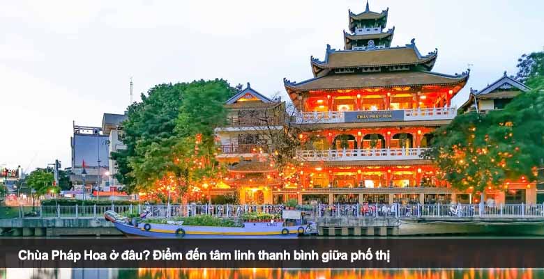 Chùa Pháp Hoa ở đâu? Điểm đến tâm linh thanh bình giữa phố thị
