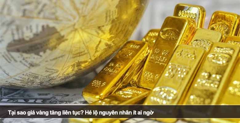 Tại sao giá vàng tăng liên tục? Hé lộ nguyên nhân ít ai ngờ 