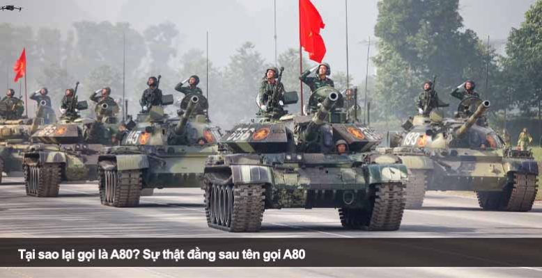 Tại sao lại gọi là A80? Sự thật đằng sau tên gọi A80