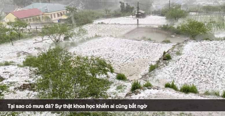 Tại sao có mưa đá? Sự thật khoa học khiến ai cũng bất ngờ